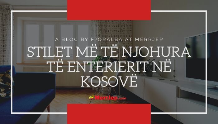 Stilet më të njohura të enterierit në Kosovë